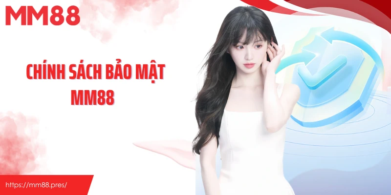 Cam Kết An Toàn Cùng Sự Ra Đời Chính Sách Bảo Mật MM88 